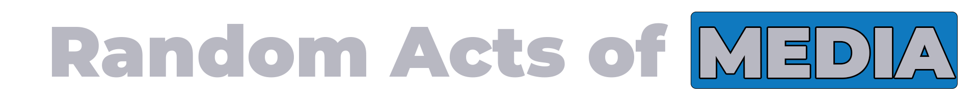 Random Acts of Media